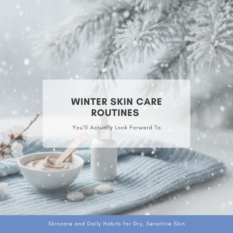 Winter Skin Care Routines You’ll Actually Look Forward To