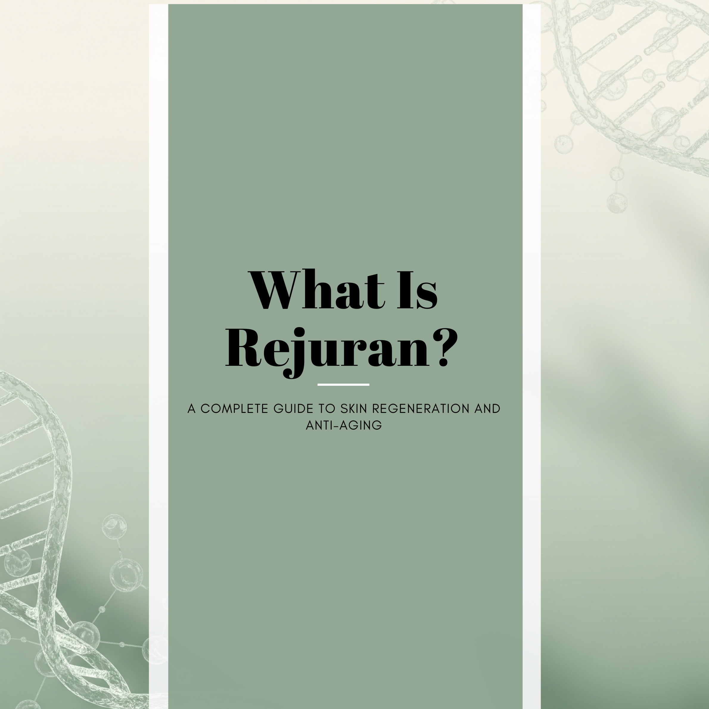 What Is Rejuran? A Complete Guide to Skin Regeneration and Anti-Aging