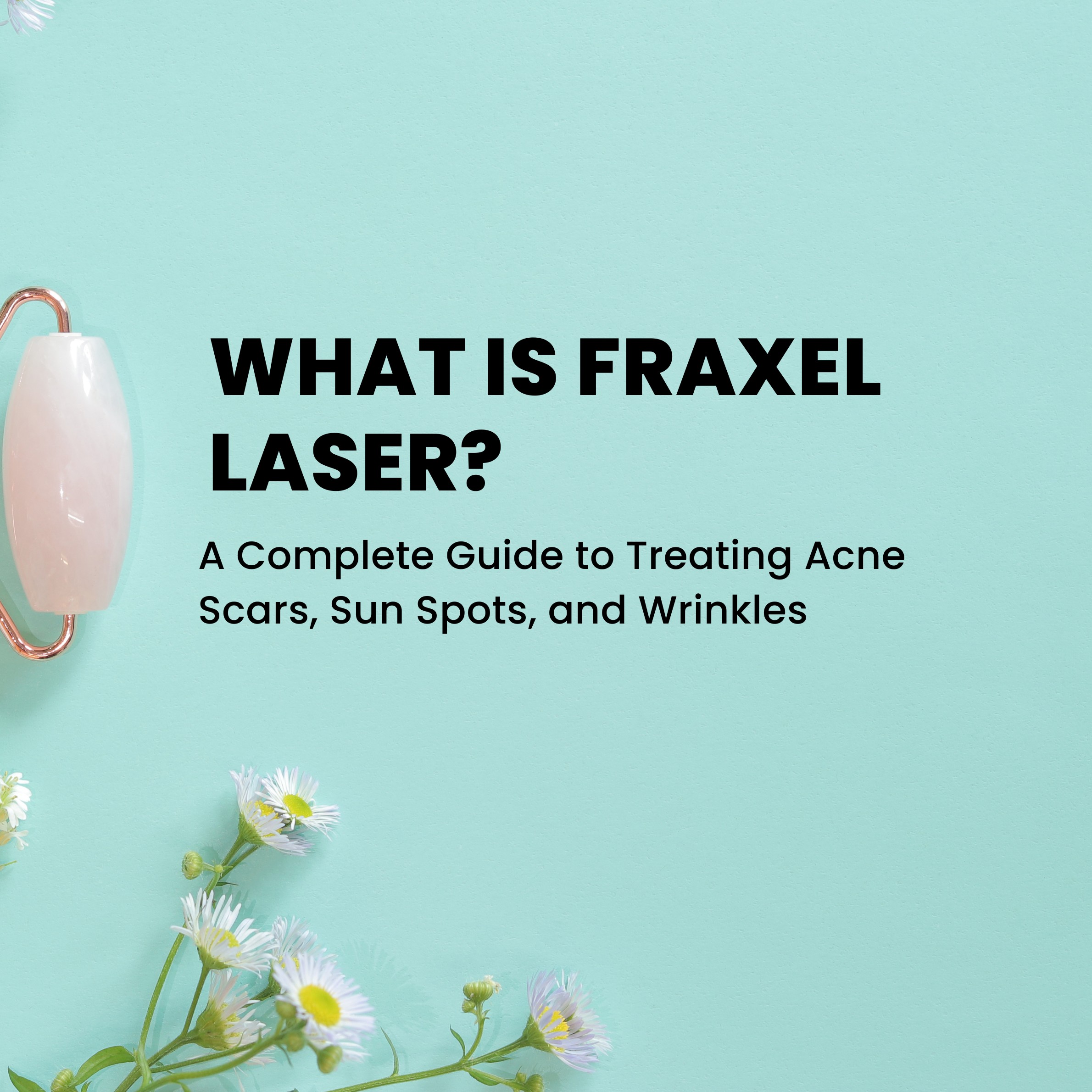 What Is Fraxel Laser? A Complete Guide to Treating Acne Scars, Sun Spots, and Wrinkles