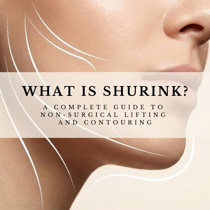 What is Shurink? A Complete Guide to Non-Surgical Lifting and Contouring